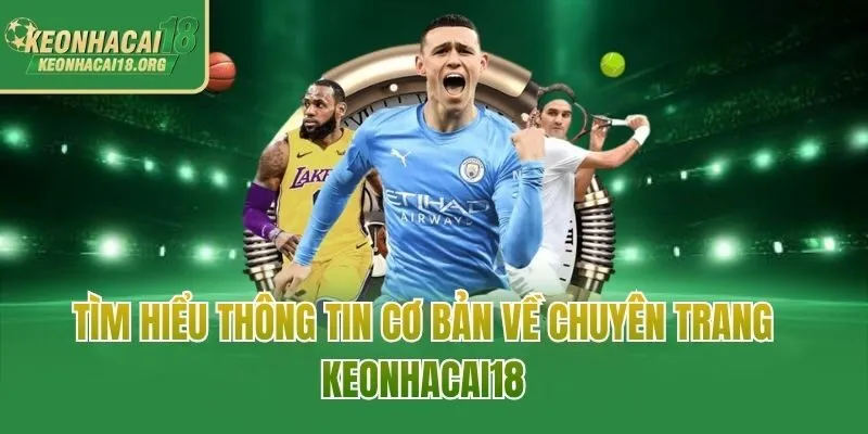 Tìm hiểu thông tin cơ bản về chuyên trang Keonhacai18